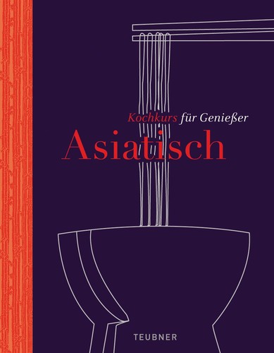 Cornelia Schinharl, Martina Görlach: Kochkurs für Genießer - Asiatisch (2006, Teubner)