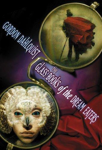 Gordon Dahlquist: Glass Books of the Dream Eaters (Hardcover, 2007, Subterranean Press)