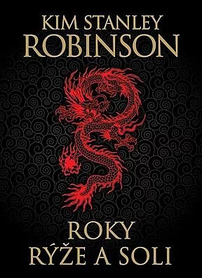 Kim Stanley Robinson, Kim Stanley Robinson: Roky rýže a soli (Hardcover, Czech language, 2016, Laser-books)