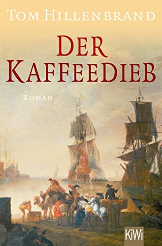 Tom Hillenbrand: Der Kaffeedieb (Paperback, 2017, Kiepenheuer & Witsch GmbH)