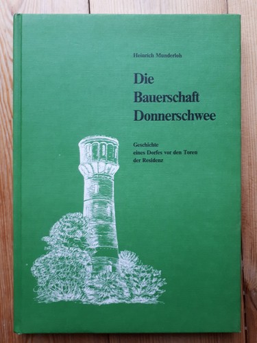 Heinrich Munderloh: Die Bauerschaft Donnerschwee: Geschichte eines Dorfes vor den Toren der Residenz (1982, Köhler + Foltmer)