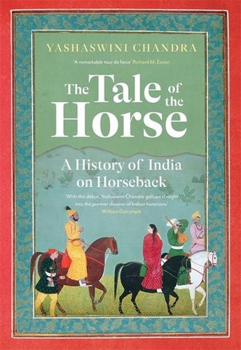 Yashaswini Chandra: The Tale of the Horse: A History of India on Horseback (2021, Pan Macmillan India)