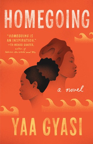 Yaa Gyasi: Homegoing (2016, Alfred A. Knopf)