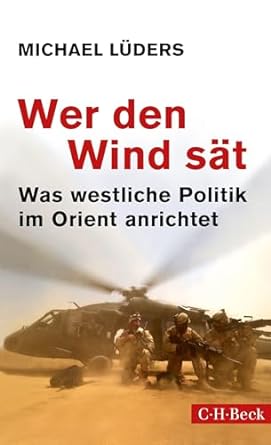 Michael Lüders: Wer den Wind sät (German language, 2015, C.H. Beck)