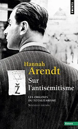 Hannah Arendt: Les origines du totalitarisme: Ptie 1. Sur l'antisémitisme (French language, 2002, Éditions du Seuil)