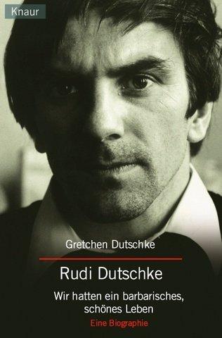 Gretchen Dutschke: Rudi Dutschke. Wir hatten ein barbarisches, schönes Leben. (Paperback, 1998, Droemersche Verlagsanstalt Th. Knaur Nachf., GmbH & Co.)