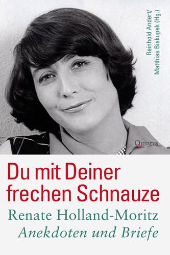 Renate Holland-Moritz, Reinhold Andert, Matthias Biskupek: Du mit Deiner frechen Schnauze (Hardcover, Deutsch language, 2019, Quintus-Verlag)
