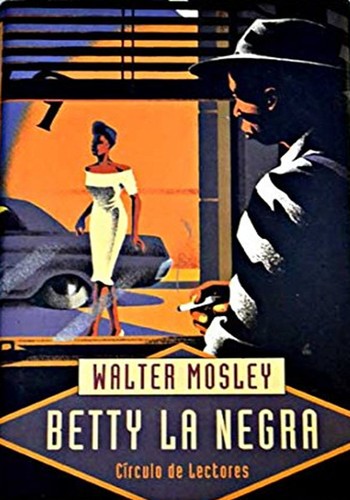 Walter Mosley: Betty la negra (Hardcover, Spanish language, 1997, Círculo de Lectores, S.A.)