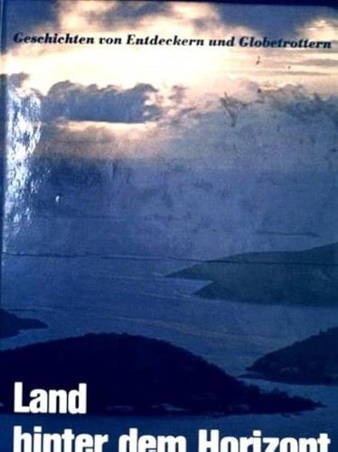 Rolf L. Temming: Land hinter dem Horizont: Geschichten von Entdeckern u. Globetrottern (1971, Westermann)