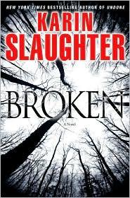 Karin Slaughter: Broken (2010, Delacorte Books)