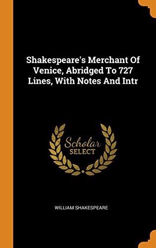 William Shakespeare: Shakespeare's Merchant Of Venice, Abridged To 727 Lines, With Notes And Intr (Hardcover, Franklin Classics)