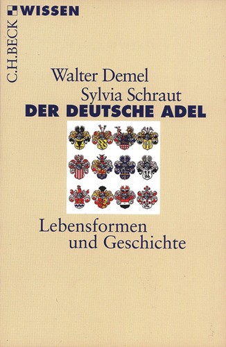 Walter Demel: Der Deutsche Adel (German language, 2014, C. H. Beck'sch Verlagsbuchhandlung)