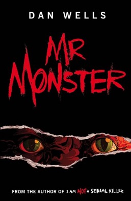 Dan Wells: Mr. Monster (2010, Tor Books, Headline Publishing Group)