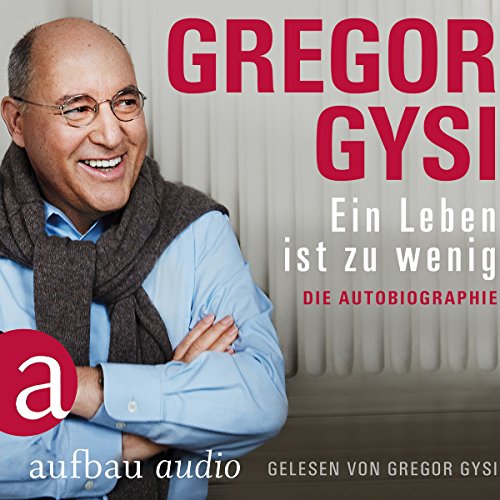 Gregor Gysi: Ein Leben ist zu wenig (AudiobookFormat, German language, 2017, Aufbau Verlag)