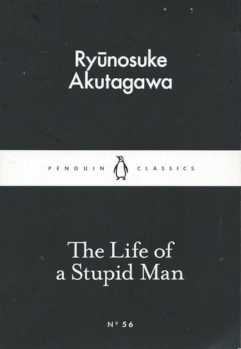 Ryūnosuke Akutagawa: The Life of a Stupid Man (Paperback, PENGUIN GROUP)