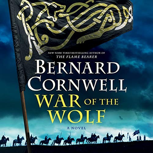 Bernard Cornwell: War of the Wolf (AudiobookFormat, 2018, HarperCollins B and Blackstone Audio)