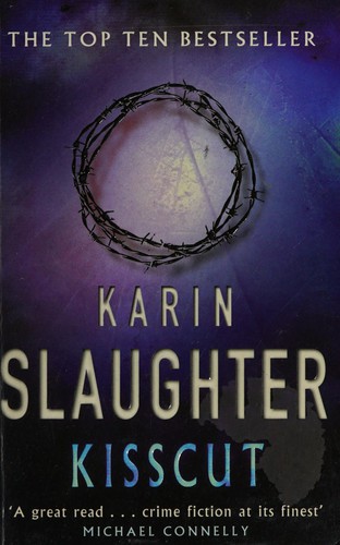 Karin Slaughter: Kisscut (2002, Century, Ebury Publishing)