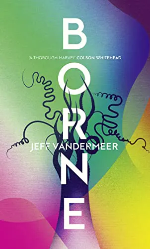 Jeff VanderMeer: Borne (2017, 4th Estate)