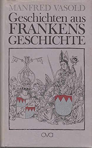 Manfred Vasold: Geschichten aus Frankens Geschichte (German language, 1989, Oberfränkische Verlagsanstalt)