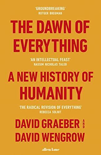 David Wengrow, David Graeber, David Graeber: The dawn of everything : a new history of humanity (2022)