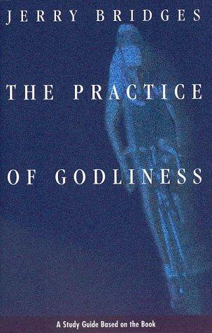 Jerry Bridges: The Practice of Godliness (Paperback, 1996, Navpress Publishing Group)