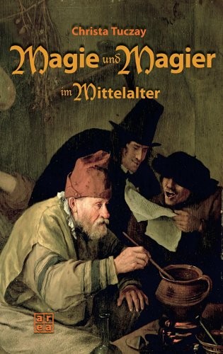 Christa Tuczay: Magie und Magier im Mittelalter (2006, AREA Verlag)