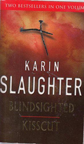 Karin Slaughter: Blindsighted and Kisscut. (Paperback, Arrow)