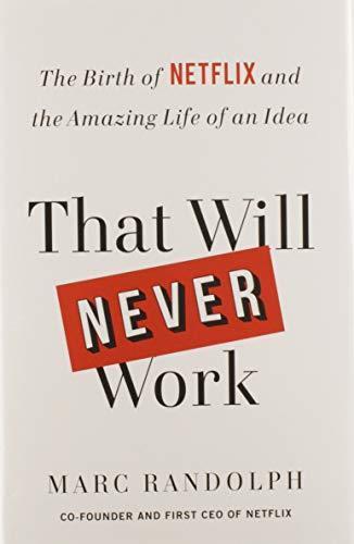 Marc Randolph: That Will Never Work: The Birth of Netflix and the Amazing Life of an Idea (2019)