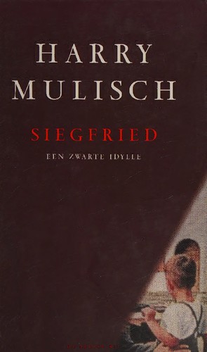 Harry Mulisch: Siegfried (Dutch language, 2002, De Bezige Bij)