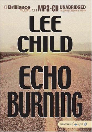 Lee Child: Echo Burning (Jack Reacher Novels) (AudiobookFormat, Brilliance Audio on MP3-CD)