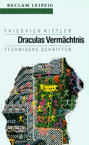 Friedrich Kittler: Draculas Vermächtnis : technische Schriften (1993, Reclam)
