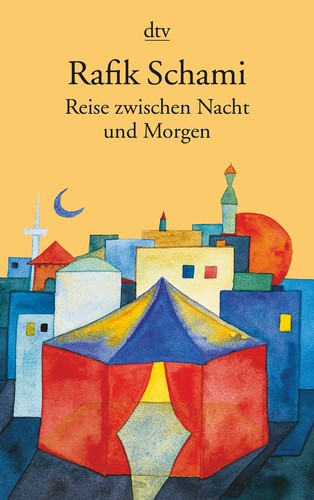 Rafik Schami: Reise zwischen Nacht und Morgen (Paperback, German language, 1999, dtv)