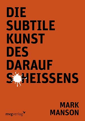 Mark Manson: Die subtile Kunst des darauf Scheißens (Paperback, German language, 2017, mvg Verlag)