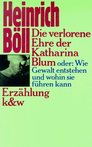 Heinrich Böll: Die verlorene Ehre der Katharina Blum (German language, 1974, Kiepenheuer & Witsch)