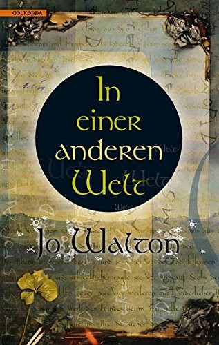 Jo Walton: In einer anderen Welt (Hardcover, 2013, Golkonda Verlag)
