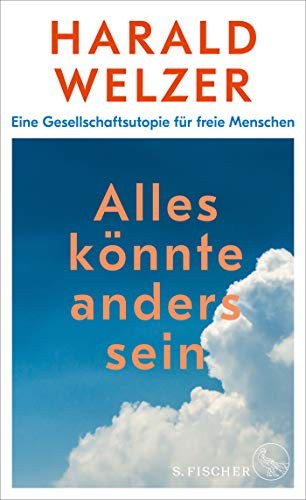 Harald Welzer: Alles könnte anders sein (Hardcover, 2019, FISCHER, S.)