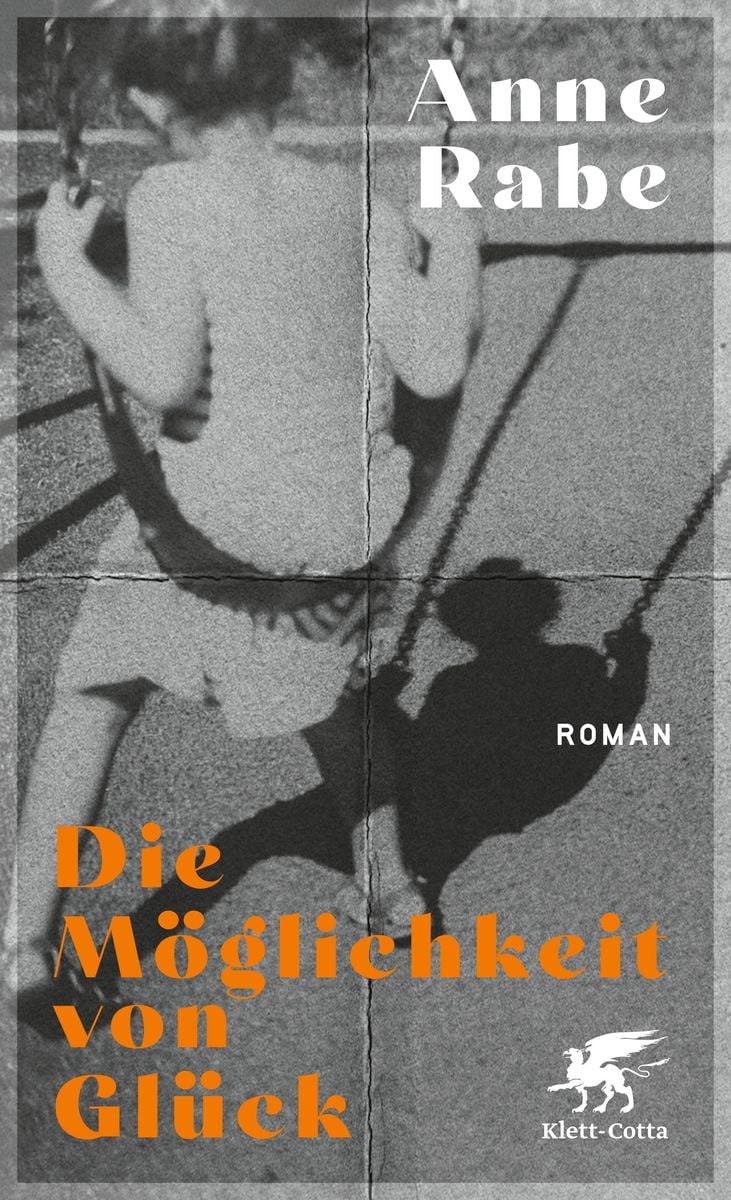 Anne Rabe: Die Möglichkeit von Glück (Hardcover, German language, Klett-Cotta)