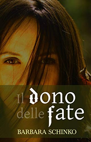 Barbara Schinko, Monja Areniello: Il Dono Delle Fate (EBook, Italian language, 2021, Babelcube Inc)