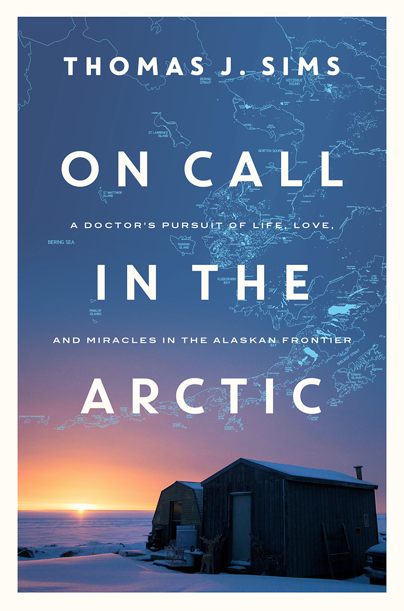 Thomas J. Sims: On call in the Arctic (2018, Pegasus Books)