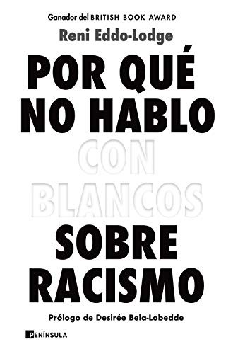 Reni Eddo-Lodge, Ana Camallonga: Por qué no hablo con blancos sobre racismo (Paperback, Ediciones Península)