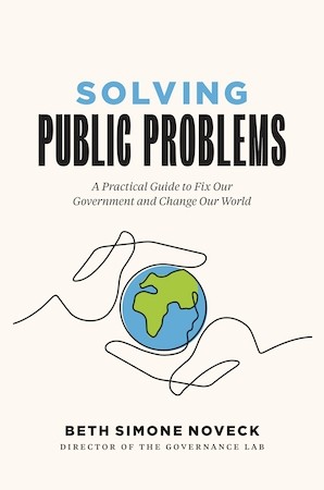 Beth Noveck: Solving Public Problems (2021, Yale University Press)