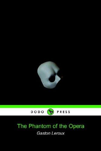 Gaston Leroux: The Phantom of the Opera (2005, Dodo Press)