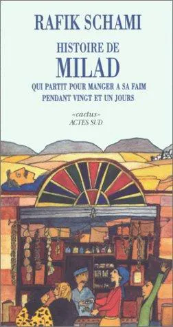 Rafik Schami: Histoire de Milad qui partit pour manger à sa faim pendant vingt et un jours (French language, 1998, Actes Sud)