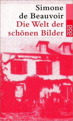 Simone de Beauvoir: Die Welt der schönen Bilder (Paperback, German language, Rowohlt Taschenbuch)