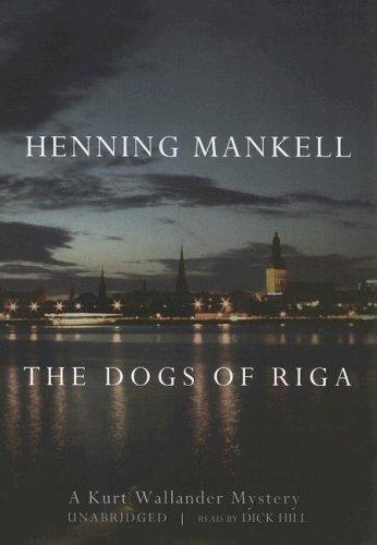 Henning Mankell: The Dogs of Riga (Kurt Wallander Series) (AudiobookFormat, 2006, Blackstone Audiobooks)