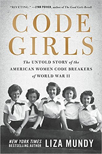 Liza Mundy: Code Girls: The Untold Story of the American Women Code Breakers Who Helped Win World War II (2017, Hachette Books)
