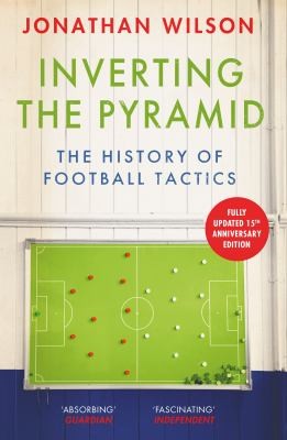 Jonathan Wilson, Jonathan Wilson Ltd: Inverting the Pyramid (2023, Orion Publishing Group, Limited)