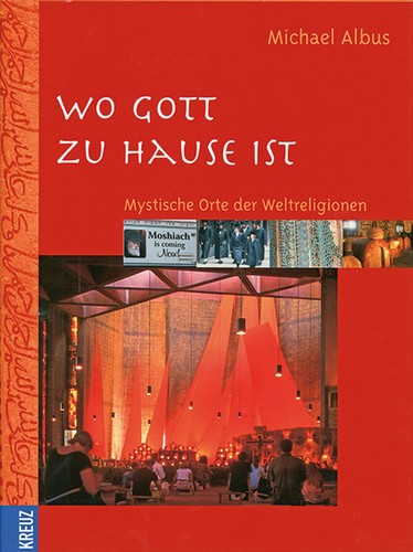Michael Albus: Wo Gott zu Hause ist: Mystische Orte der Weltreligionen (2016, Verlagsgemeinschaft topos plus)