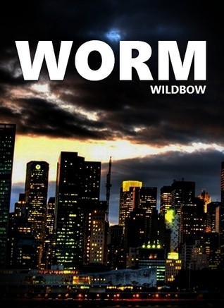 Wildbow: Worm (EBook, 2013, https://parahumans.wordpress.com)