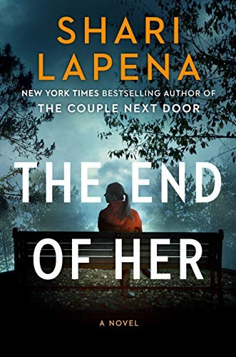 Shari Lapena: The End of Her (Hardcover, Pamela Dorman Books)